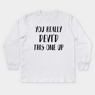 You really Devi'd this one up - Never have I ever Kids Long Sleeve T-Shirt